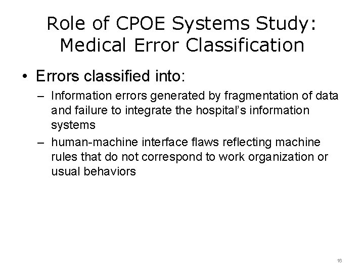 Role of CPOE Systems Study: Medical Error Classification • Errors classified into: – Information