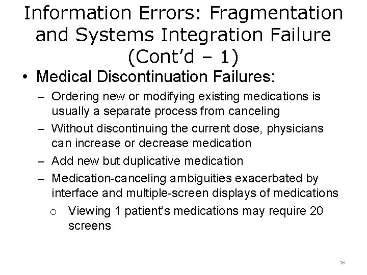 Information Errors: Fragmentation and Systems Integration Failure (Cont’d – 1) • Medical Discontinuation Failures: