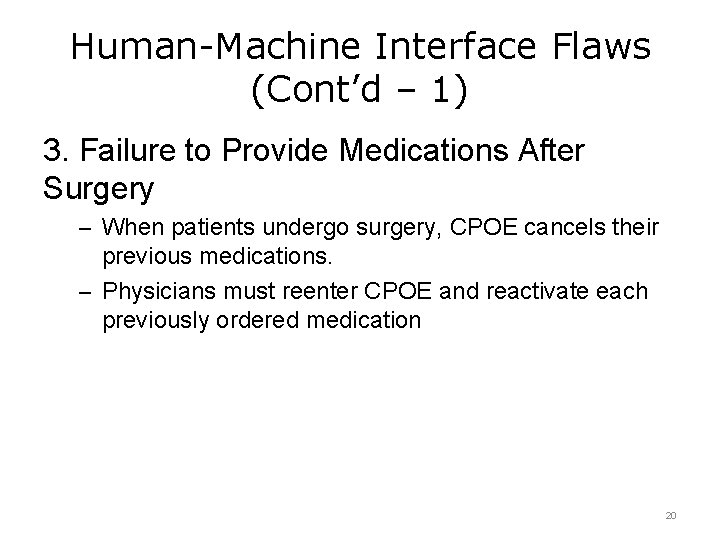 Human-Machine Interface Flaws (Cont’d – 1) 3. Failure to Provide Medications After Surgery –