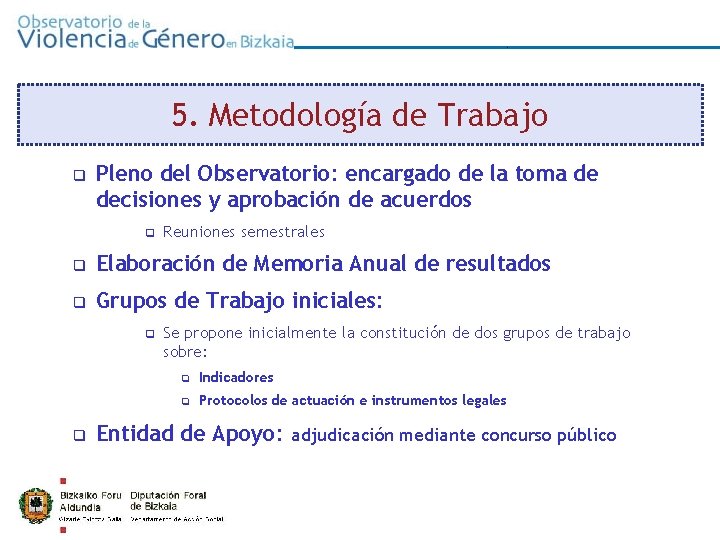 0 5. Metodología de Trabajo q Pleno del Observatorio: encargado de la toma de