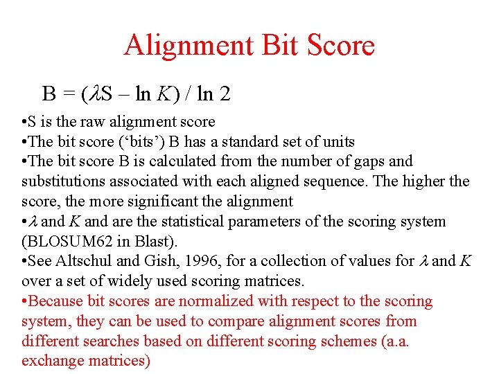 Alignment Bit Score B = ( S – ln K) / ln 2 •