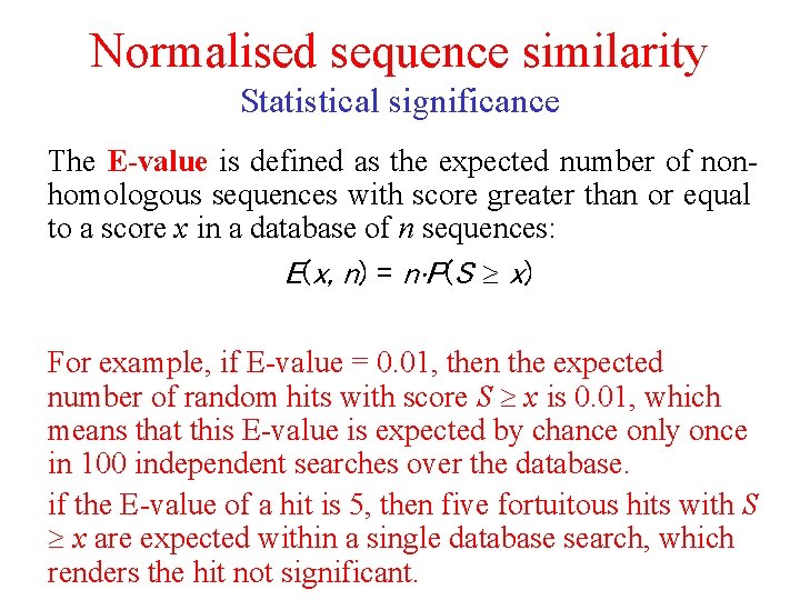 Normalised sequence similarity Statistical significance The E-value is defined as the expected number of