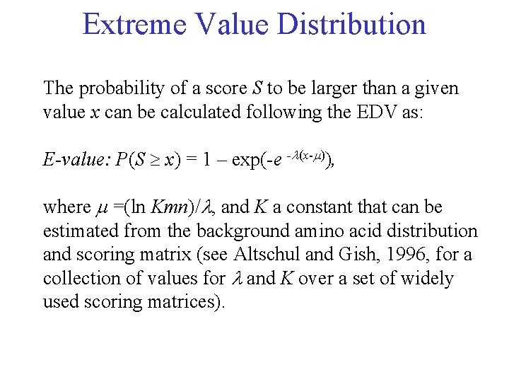 Extreme Value Distribution The probability of a score S to be larger than a