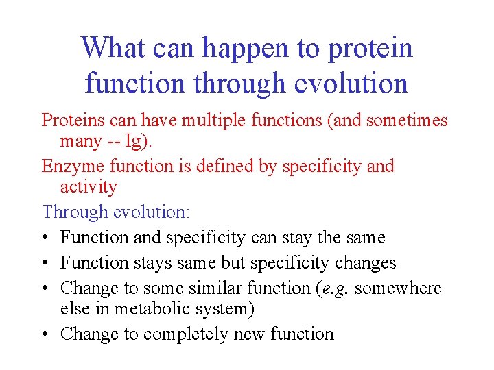 What can happen to protein function through evolution Proteins can have multiple functions (and