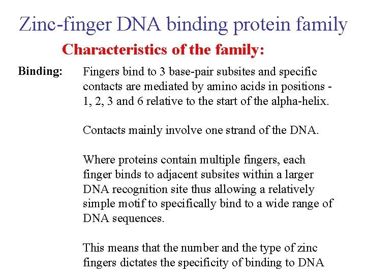  Zinc-finger DNA binding protein family Characteristics of the family: Binding: Fingers bind to