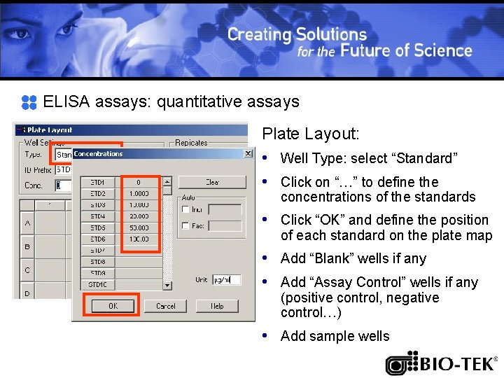 ELISA assays: quantitative assays Plate Layout: • Well Type: select “Standard” • Click on