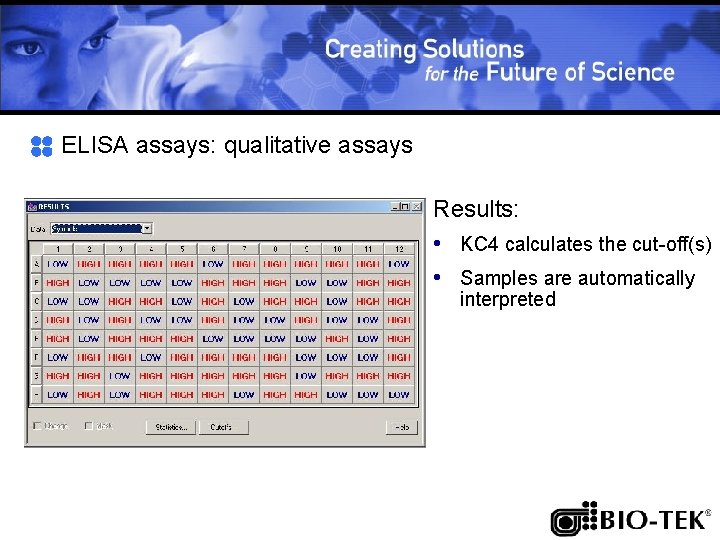 ELISA assays: qualitative assays Results: • KC 4 calculates the cut-off(s) • Samples are