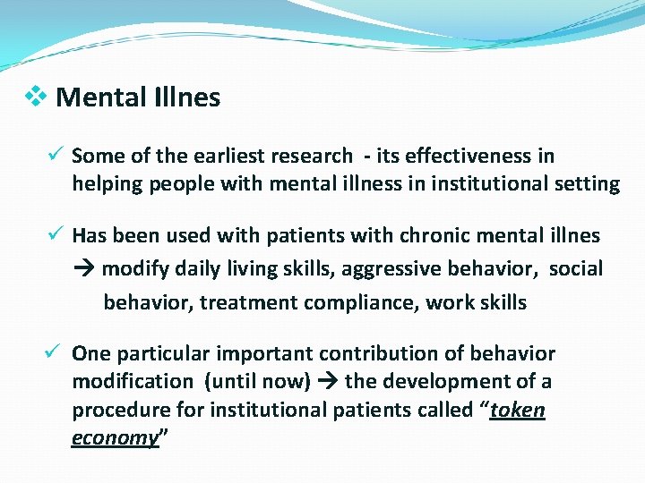 v Mental Illnes ü Some of the earliest research - its effectiveness in helping