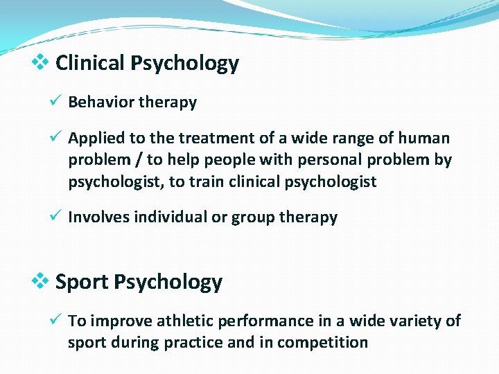 v Clinical Psychology ü Behavior therapy ü Applied to the treatment of a wide