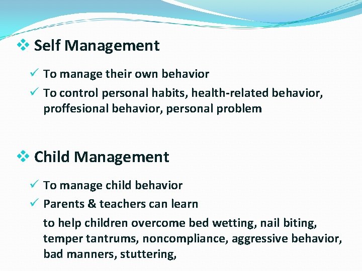 v Self Management ü To manage their own behavior ü To control personal habits,