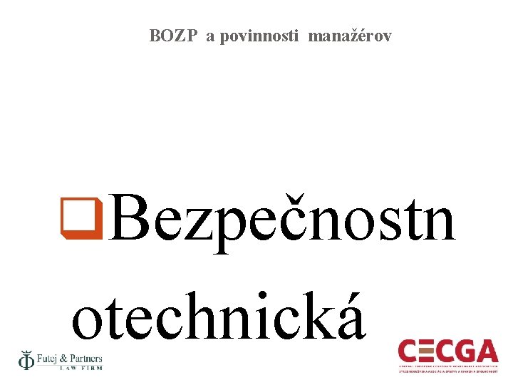 BOZP a povinnosti manažérov Bezpečnostn otechnická 