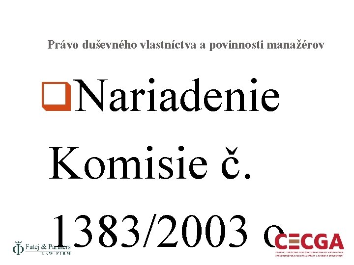 Právo duševného vlastníctva a povinnosti manažérov Nariadenie Komisie č. 1383/2003 o 