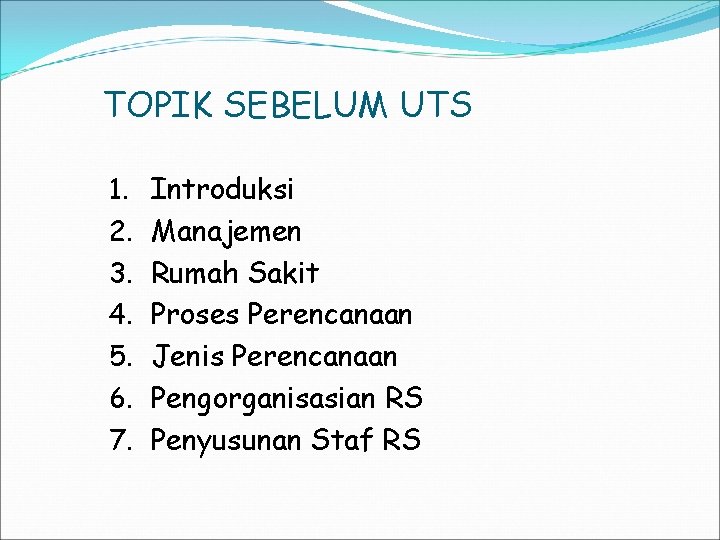 TOPIK SEBELUM UTS 1. 2. 3. 4. 5. 6. 7. Introduksi Manajemen Rumah Sakit