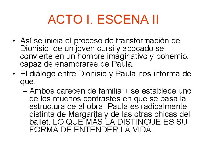 ACTO I. ESCENA II • Así se inicia el proceso de transformación de Dionisio: