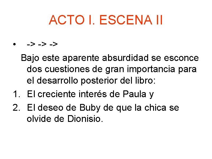 ACTO I. ESCENA II • -> -> -> Bajo este aparente absurdidad se esconce