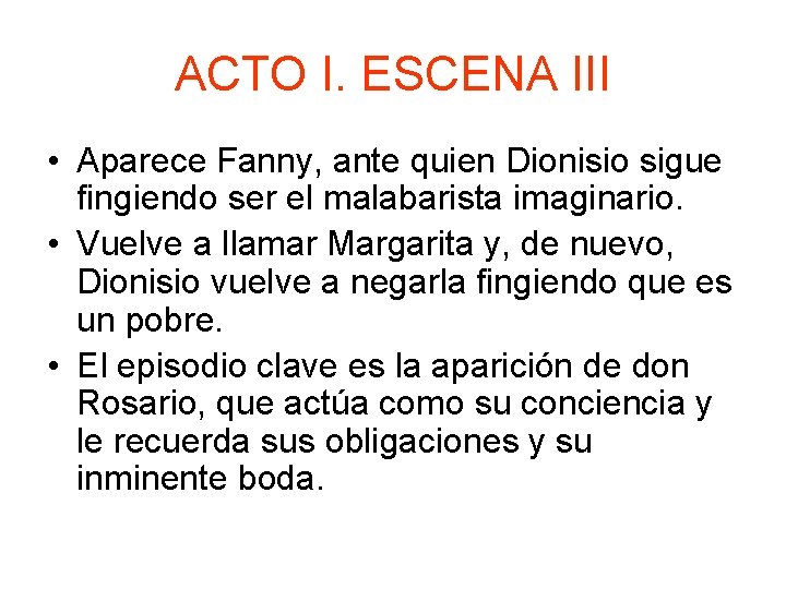 ACTO I. ESCENA III • Aparece Fanny, ante quien Dionisio sigue fingiendo ser el