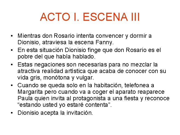 ACTO I. ESCENA III • Mientras don Rosario intenta convencer y dormir a Dionisio,