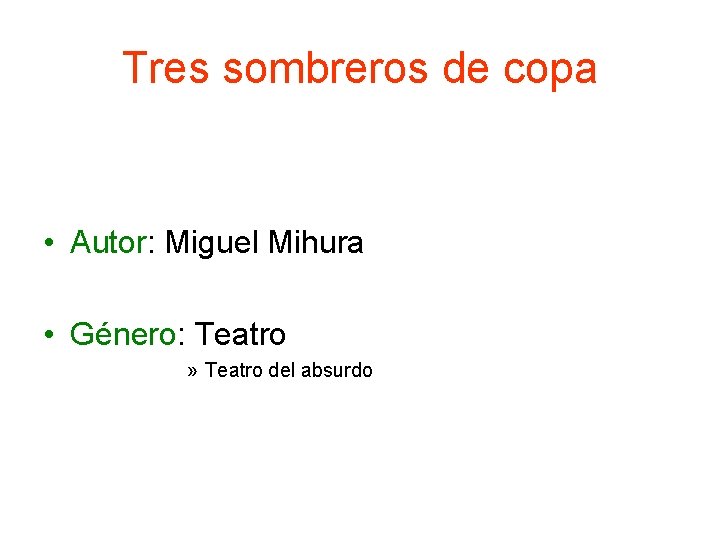 Tres sombreros de copa • Autor: Miguel Mihura • Género: Teatro » Teatro del