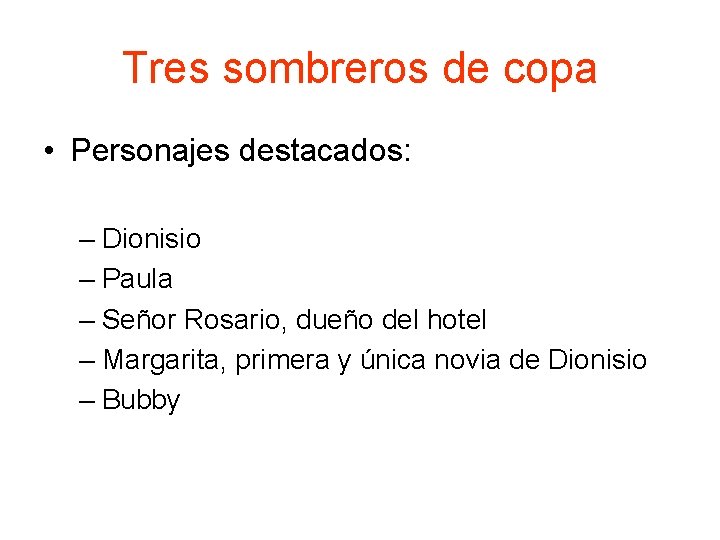 Tres sombreros de copa • Personajes destacados: – Dionisio – Paula – Señor Rosario,