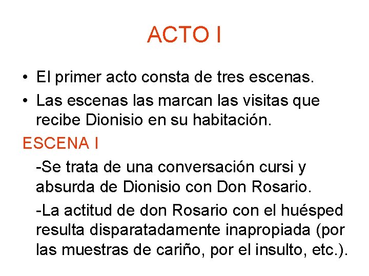 ACTO I • El primer acto consta de tres escenas. • Las escenas las