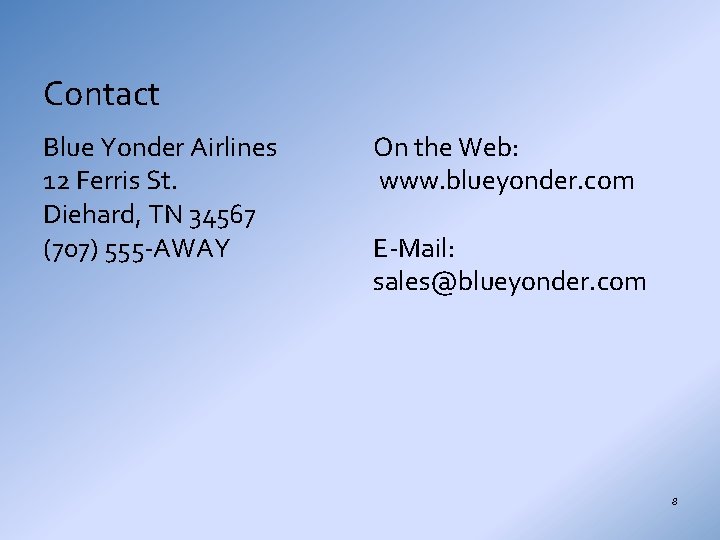 Contact Blue Yonder Airlines 12 Ferris St. Diehard, TN 34567 (707) 555 -AWAY On