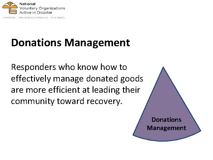 Donations Management Responders who know how to effectively manage donated goods are more efficient