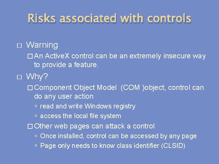 Risks associated with controls � Warning � An Active. X control can be an