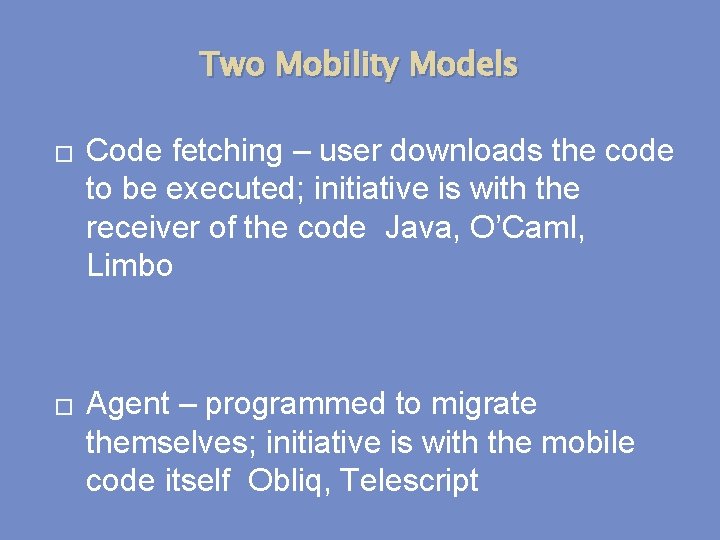 Two Mobility Models � � Code fetching – user downloads the code to be