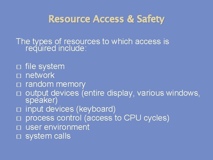 Resource Access & Safety The types of resources to which access is required include: