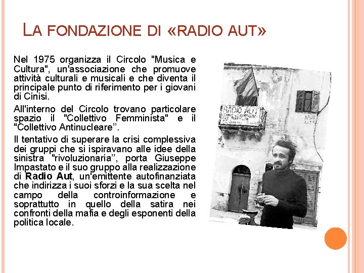 LA FONDAZIONE DI «RADIO AUT» Nel 1975 organizza il Circolo "Musica e Cultura", un'associazione