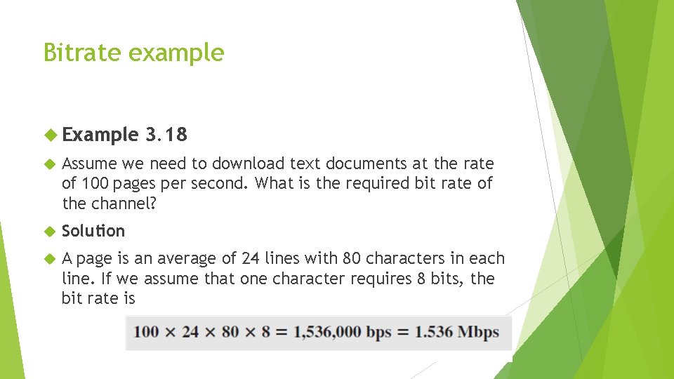 Bitrate example Example 3. 18 Assume we need to download text documents at the