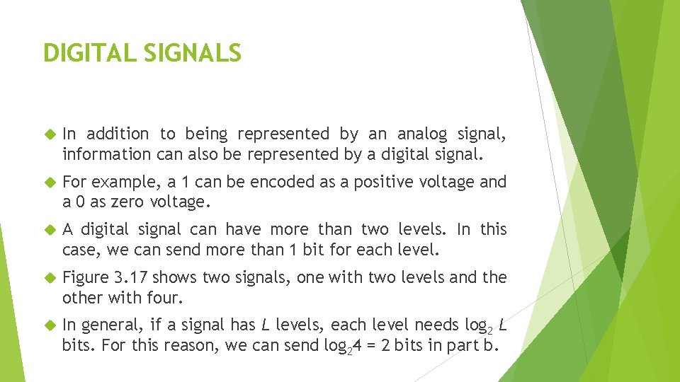 DIGITAL SIGNALS In addition to being represented by an analog signal, information can also