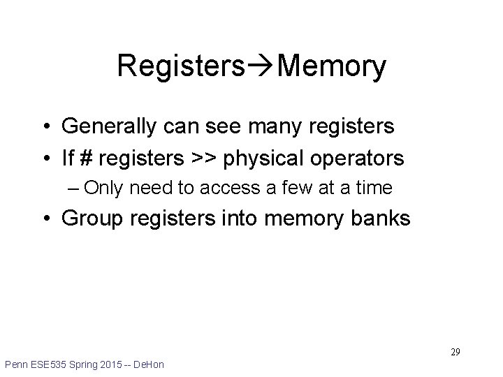 Registers Memory • Generally can see many registers • If # registers >> physical