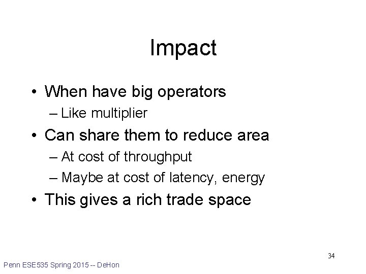 Impact • When have big operators – Like multiplier • Can share them to