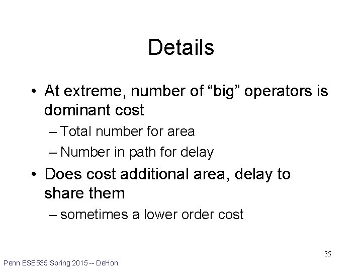 Details • At extreme, number of “big” operators is dominant cost – Total number