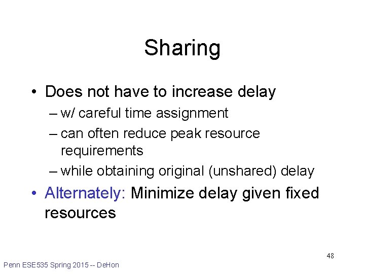 Sharing • Does not have to increase delay – w/ careful time assignment –