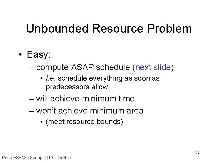 Unbounded Resource Problem • Easy: – compute ASAP schedule (next slide) • I. e.