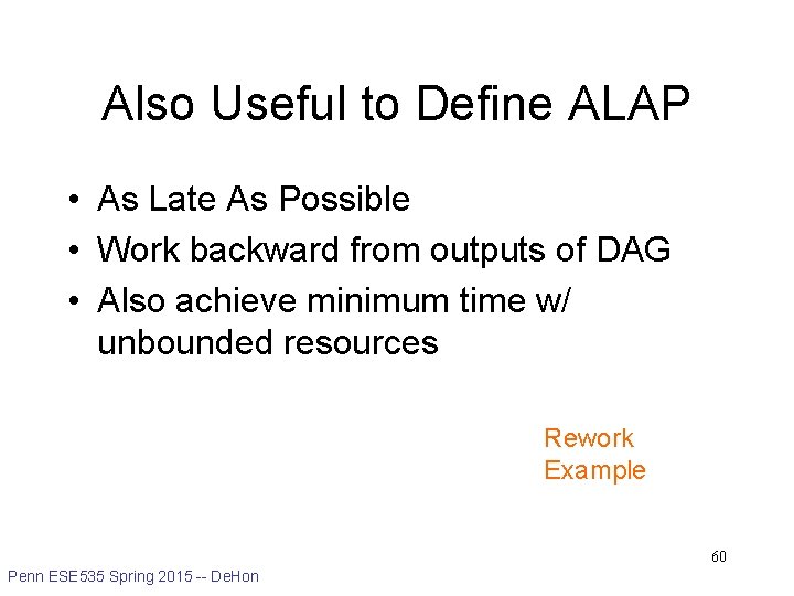 Also Useful to Define ALAP • As Late As Possible • Work backward from