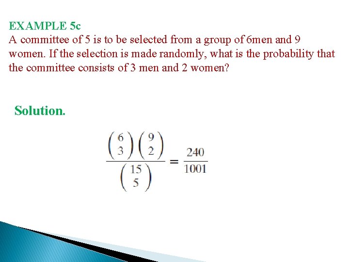 EXAMPLE 5 c A committee of 5 is to be selected from a group