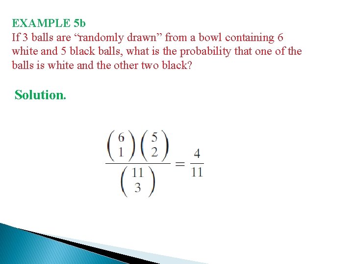 EXAMPLE 5 b If 3 balls are “randomly drawn” from a bowl containing 6