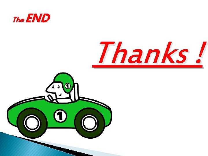 The END Thanks ! 