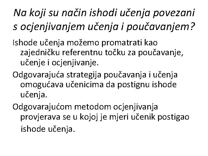 Na koji su način ishodi učenja povezani s ocjenjivanjem učenja i poučavanjem? Ishode učenja