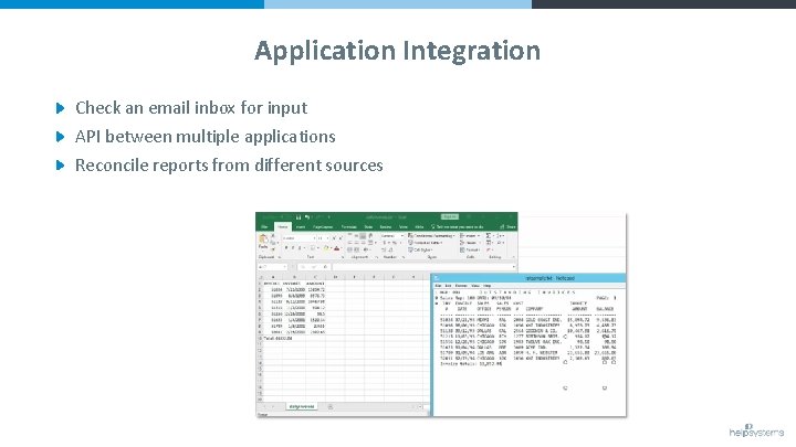 Application Integration Check an email inbox for input API between multiple applications Reconcile reports
