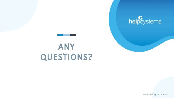 ANY QUESTIONS? www. helpsystems. com 