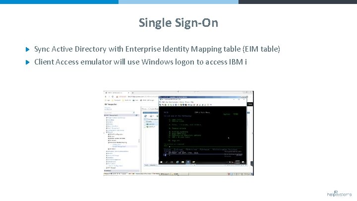 Single Sign-On Sync Active Directory with Enterprise Identity Mapping table (EIM table) Client Access