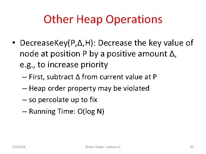 Other Heap Operations • Decrease. Key(P, Δ, H): Decrease the key value of node