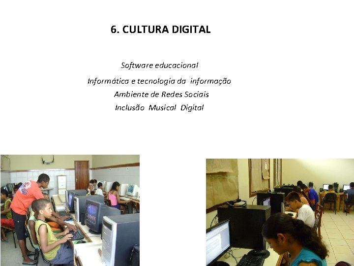 6. CULTURA DIGITAL Software educacional Informática e tecnologia da informação Ambiente de Redes Sociais