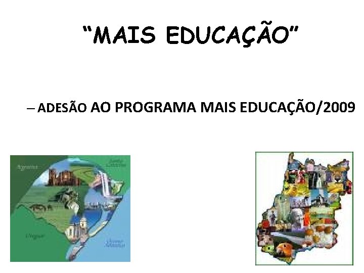 “MAIS EDUCAÇÃO” – ADESÃO AO PROGRAMA MAIS EDUCAÇÃO/2009 