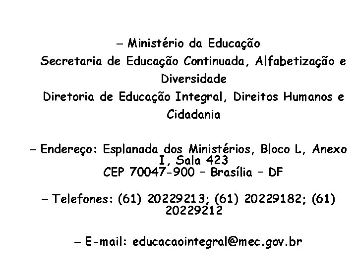 – Ministério da Educação Secretaria de Educação Continuada, Alfabetização e Diversidade Diretoria de Educação