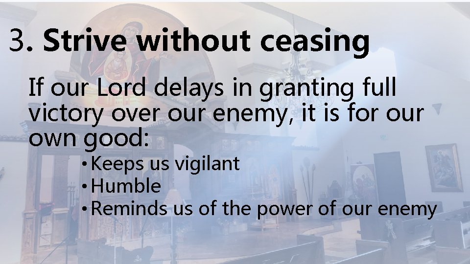 3. Strive without ceasing If our Lord delays in granting full victory over our